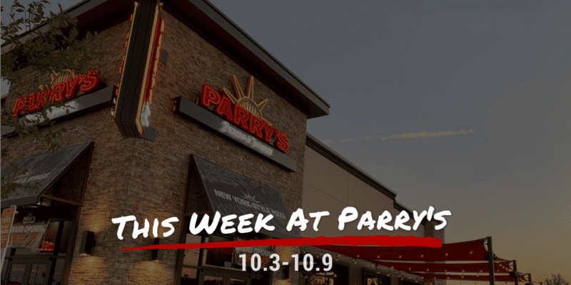 This Week at Parry's 10.3-10.9