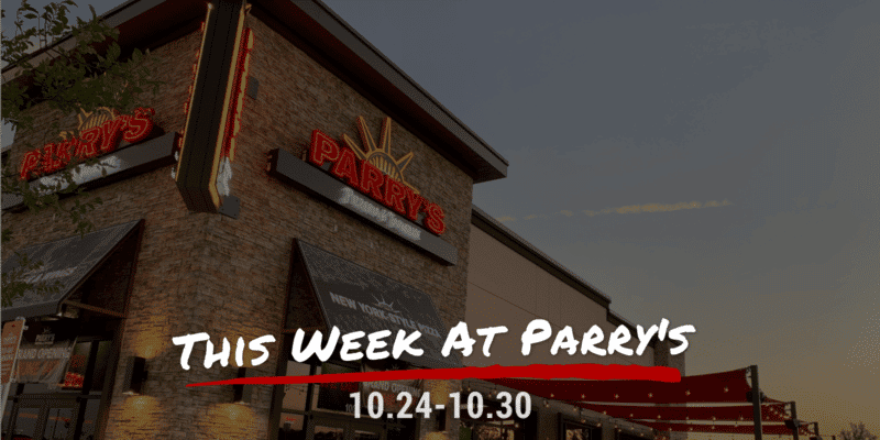 This Week at Parry's 10.24-10.31