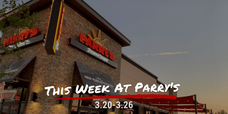 This Week at Parry's 3.20-3.26