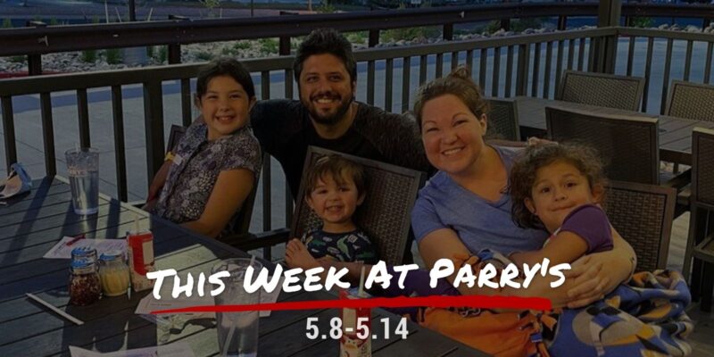 This Week at Parry's 5.8-5.14
